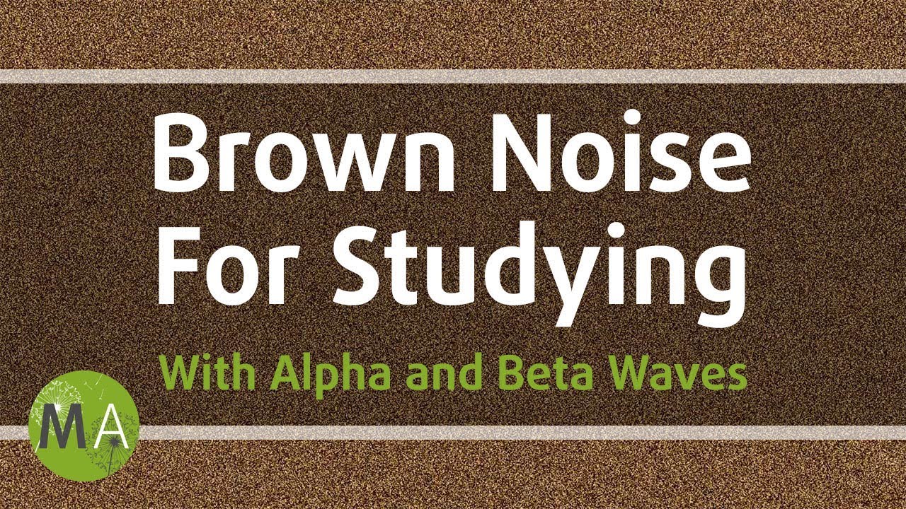 Brown Noise for Studying with Alpha/Beta Wave Isochronic Tones