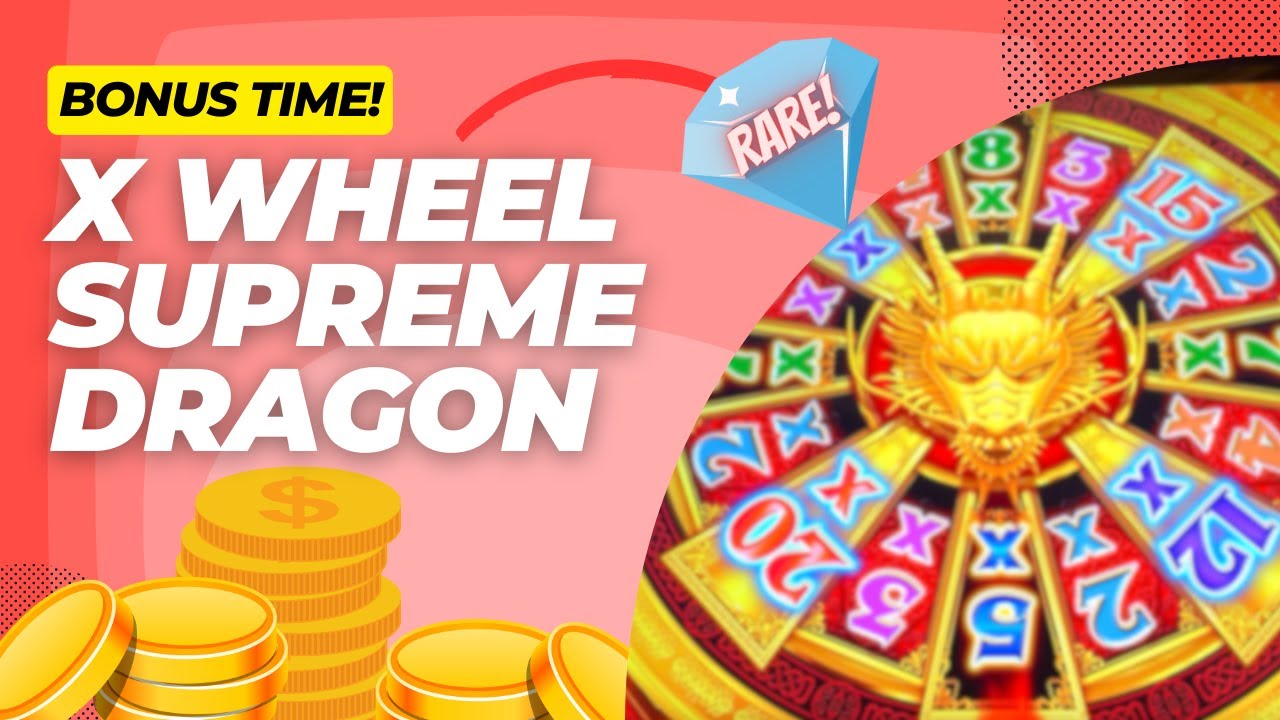 Bonus Time - X Wheel Supreme Dragon RARE Slot Machine