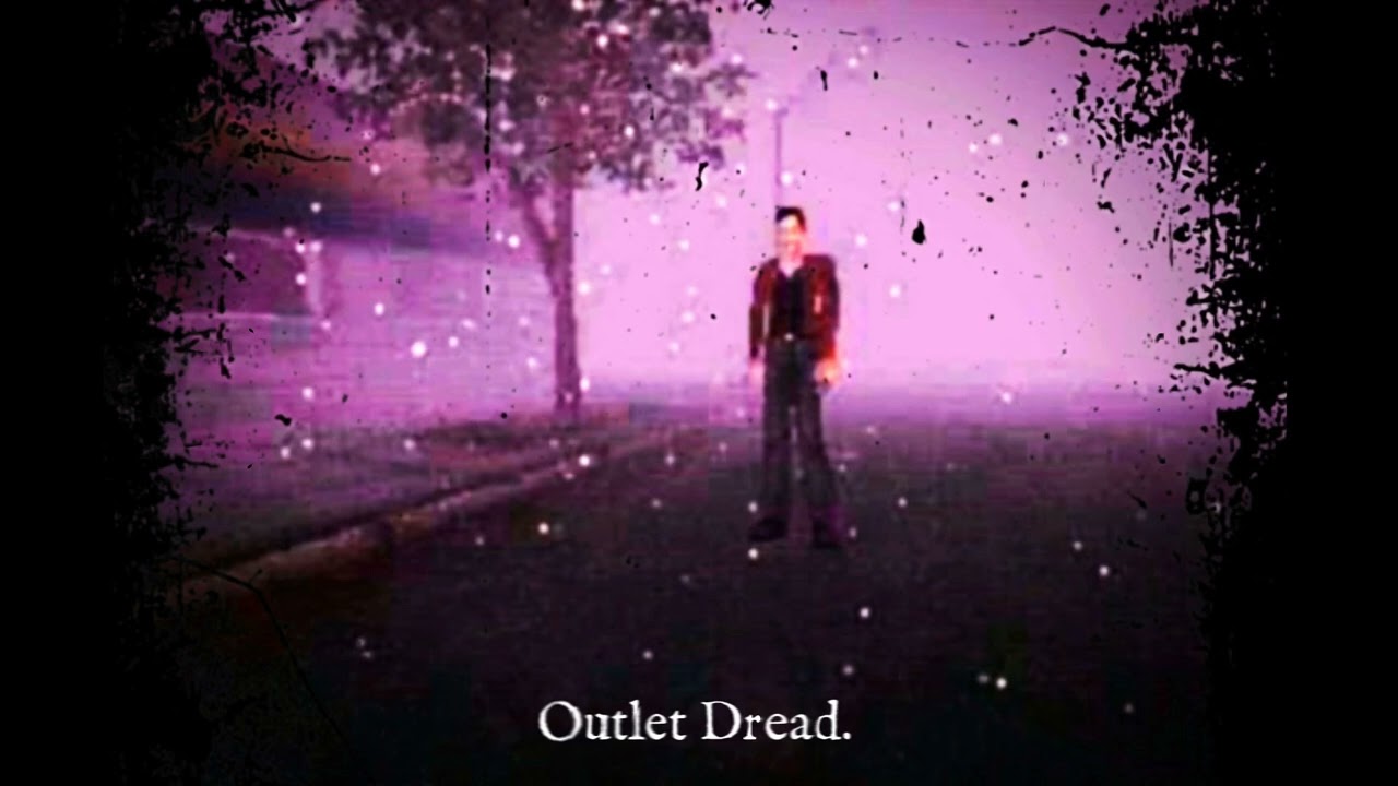 Outlet Dread - In dedication to Silent Hill.