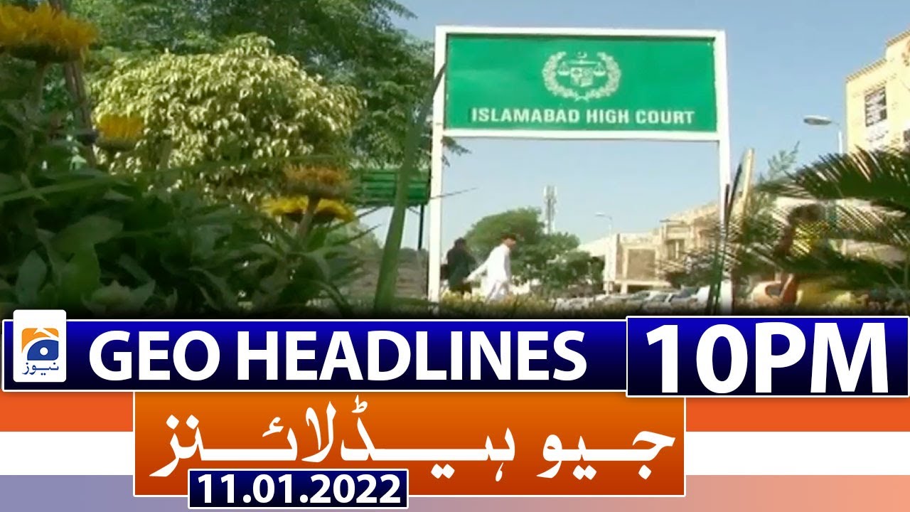 Geo News Headlines Today 10 PM | Monal Restaurant Islamabad | 11th January 2022