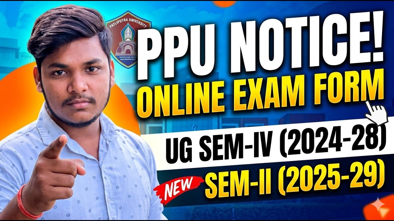 PPU Notice Examination Form Filling for U.G. sem - IV Session 2024-28 & Sem - II&nbsp; Session 2025-29.