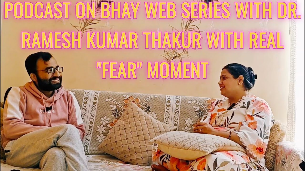 Podcast on BHAY Web series with Dr. Ramesh Kumar Thakur with real 