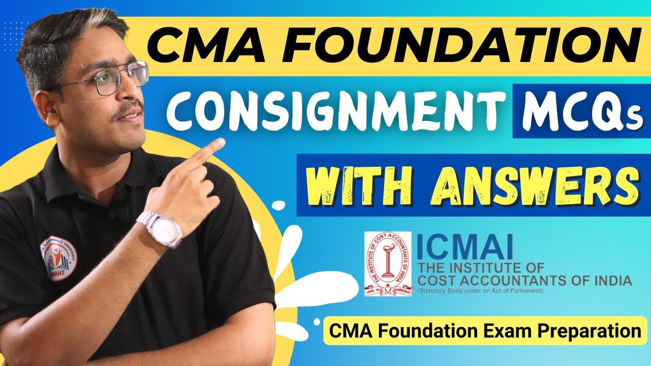 CMA Foundation Consignment MCQs with Answers | CMA Foundation Exam Preparation