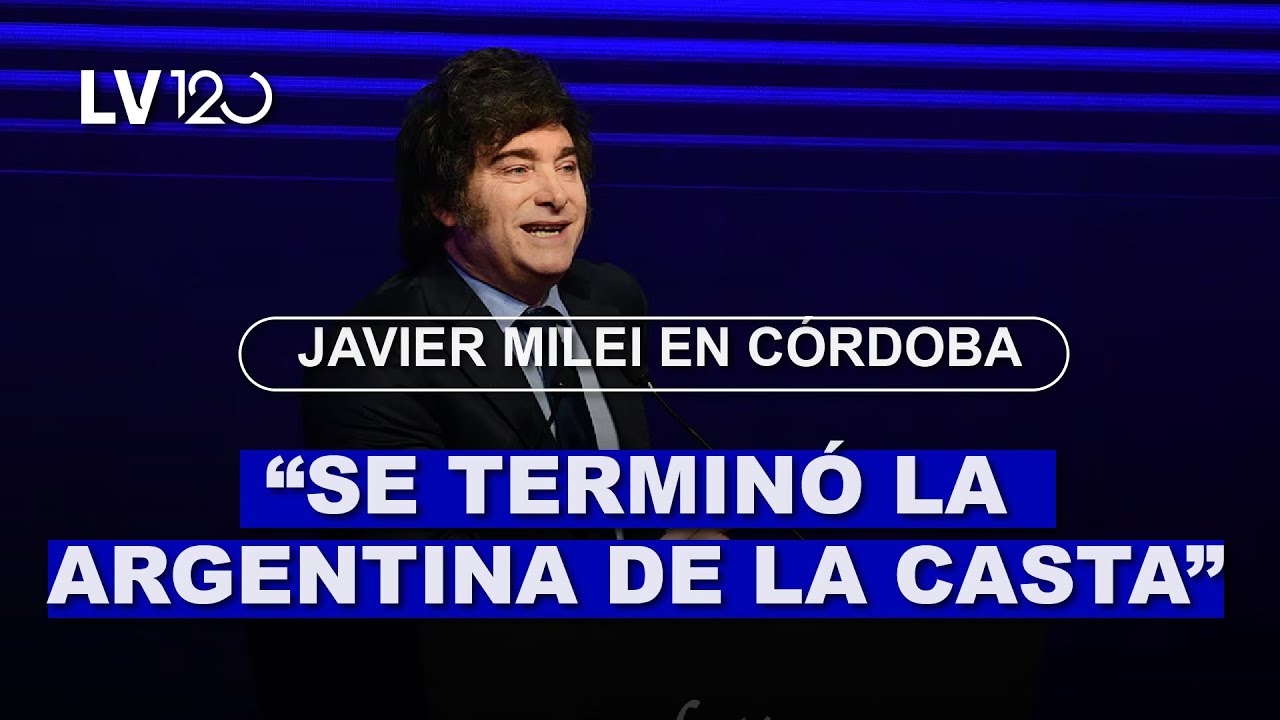 EL DISCURSO DE MILEI EN CÓRDOBA: "SE TERMINÓ LA ARGENTINA DE LA CASTA"