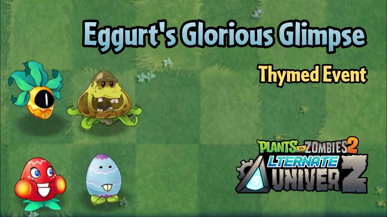 Plants vs Zombies 2: AltverZ | Thymed Event: Eggurt's Glorious Glimpse Levels 1&ndash;8