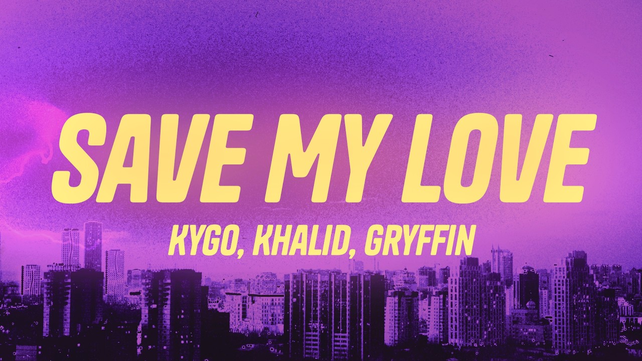 Kygo, Khalid, Gryffin - Save My Love (Lyrics)