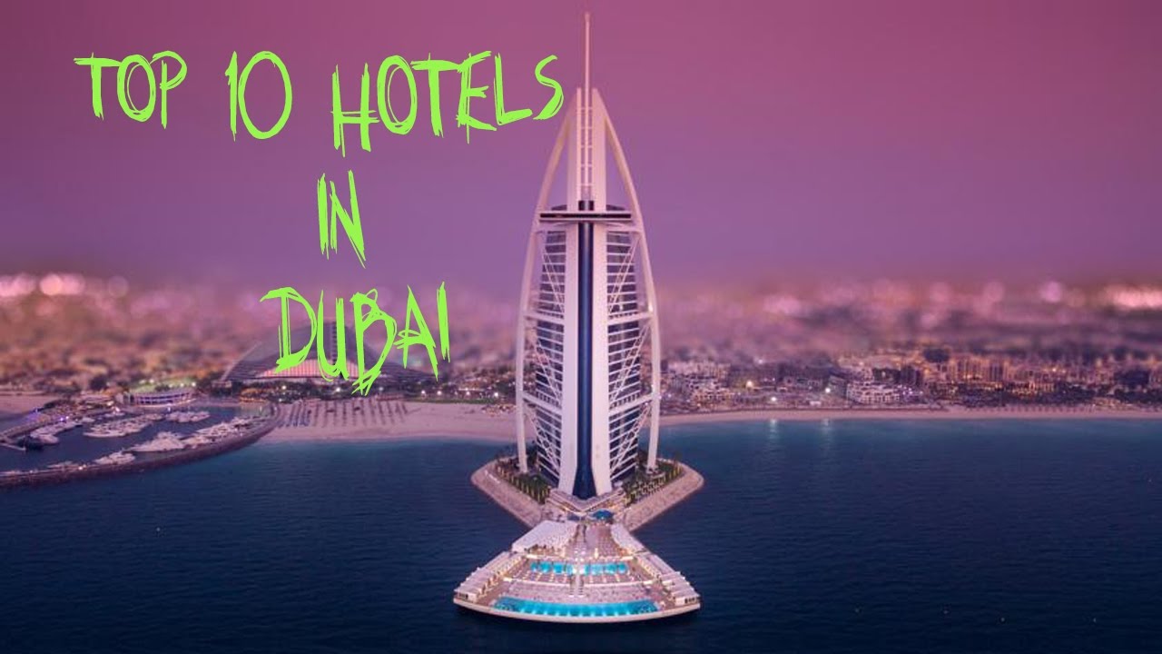 TOP 10 HOTELS IN DUBAI / LUXURY HOTELS IN DUBAI