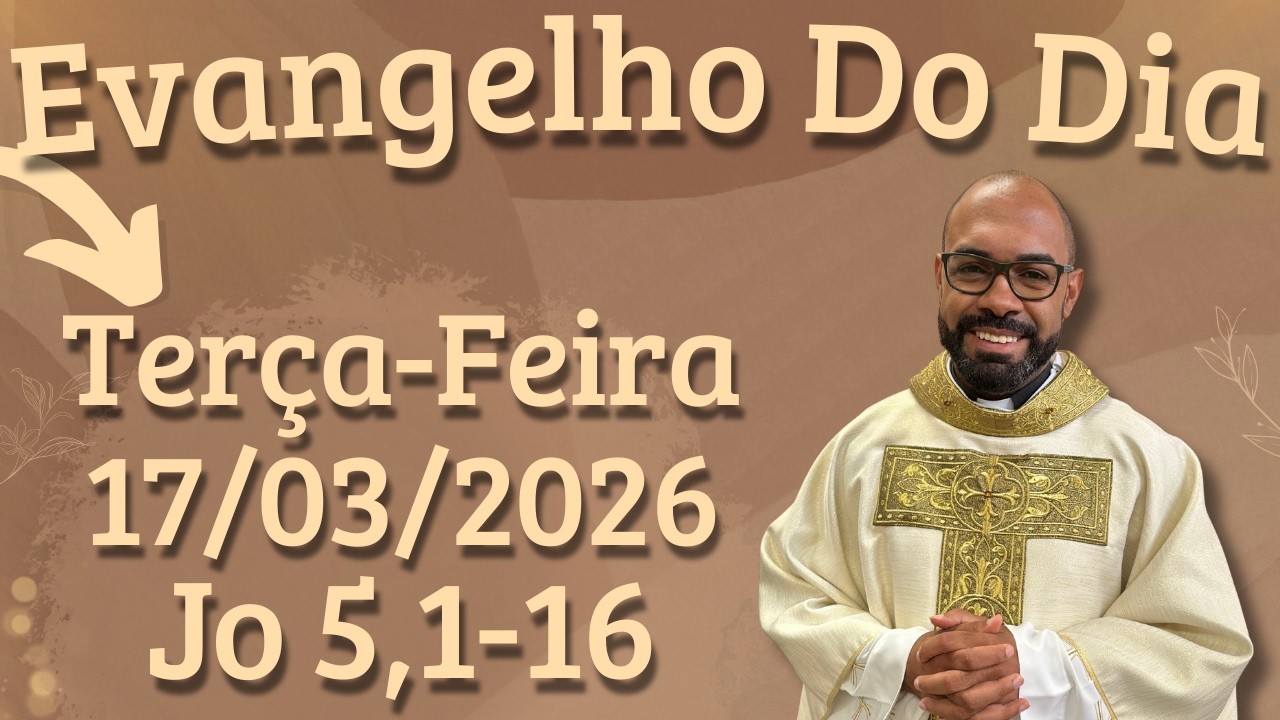 EVANGELHO DO DIA 17/03/2026 - HOMILIA DIÁRIA – LITURGIA DE HOJE - EVANGELHO DE HOJE -PADRE GUSTAVO