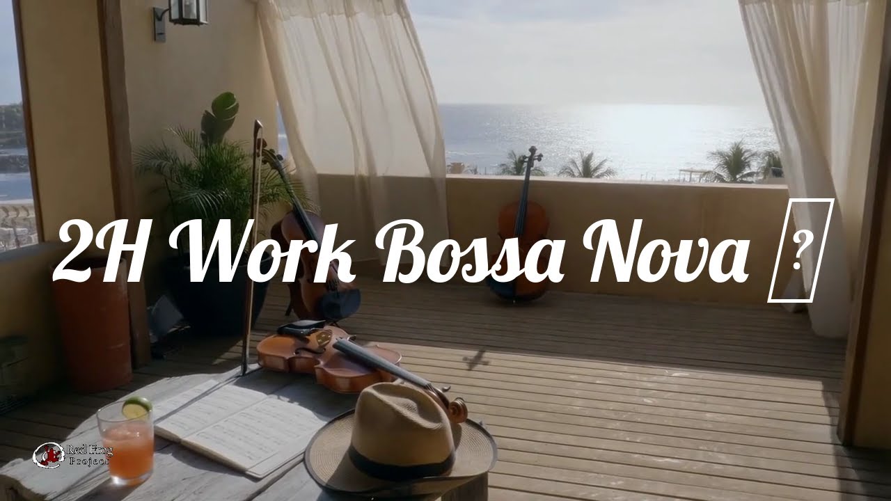 🎶 Focus Music – Smooth Bossa Nova Bolero | 2 Hours Work & Study Jazz 🎵