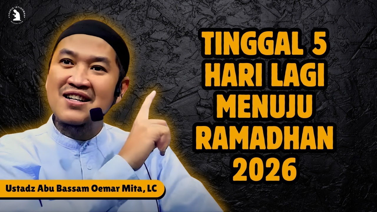 DARI SEKARANG SAMPAI RAMADHAN – APA YANG HARUS DILAKUKAN? – USTADZ ABU BASSAM OEMAR MITA, LC