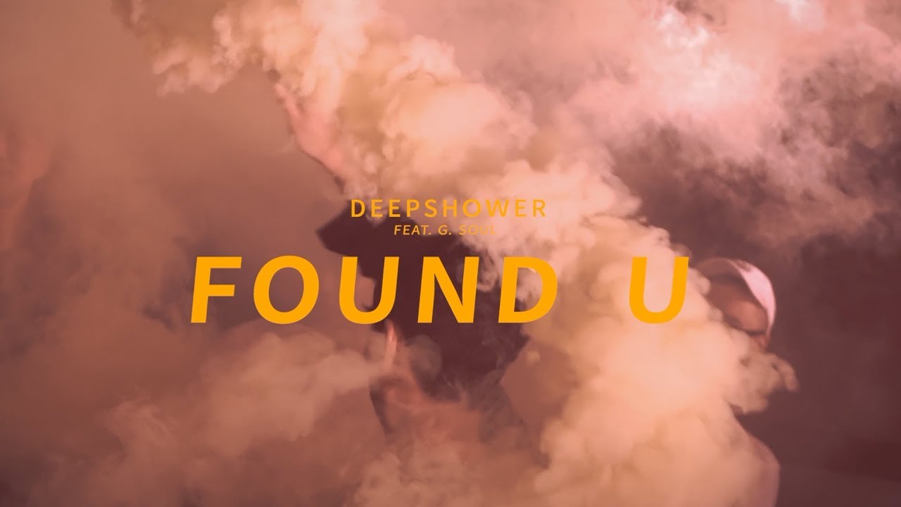 Deepshower &lsquo;Found U&rsquo; (Feat. G.soul) Official Music Video