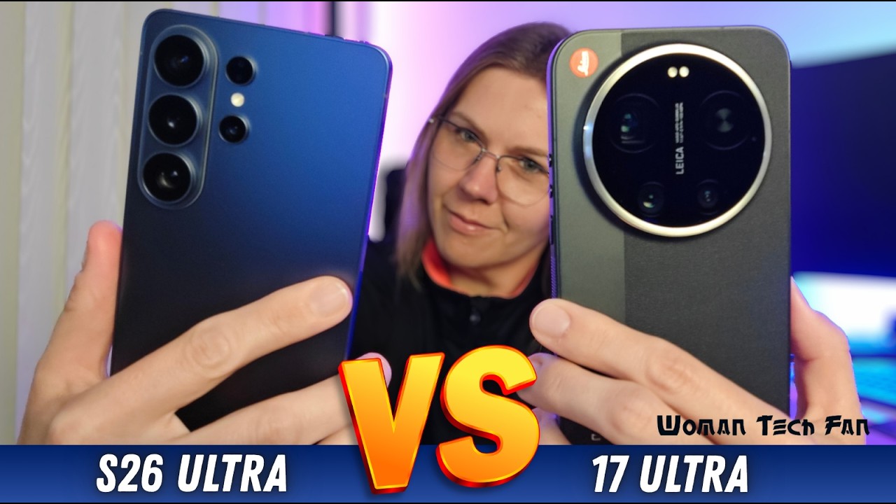 Samsung Galaxy S26 Ultra против Xiaomi 17 Ultra (версия Leica) &ndash; подробное сравнение в реальных у...