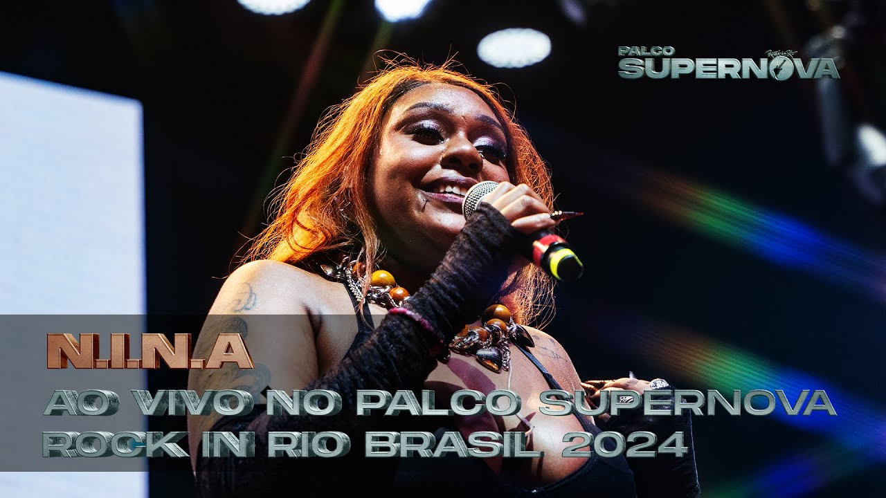 N.I.N.A - Ao Vivo | Rock In Rio | Palco Supernova