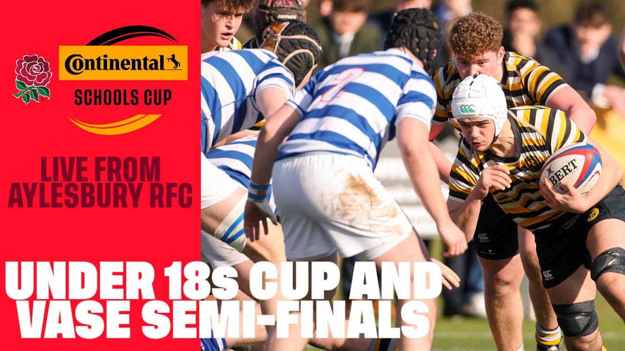 LIVE | Continental Tyres Schools Cup and Vase Under 18 semi-finals | Aylesbury RFC