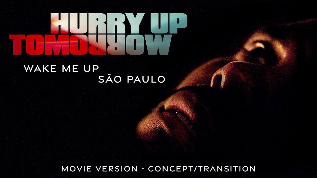 The Weeknd - Wake Me Up / S&atilde;o Paulo [Movie Version - Concept / Transition]