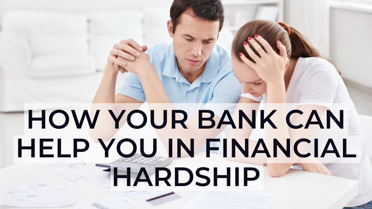 How Your Bank Can Help You in Financial Hardship