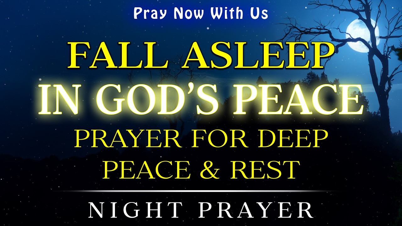 Fall Asleep in God’s Presence Through Scripture & Prayer for Deep Peace & Rest | Night Prayer