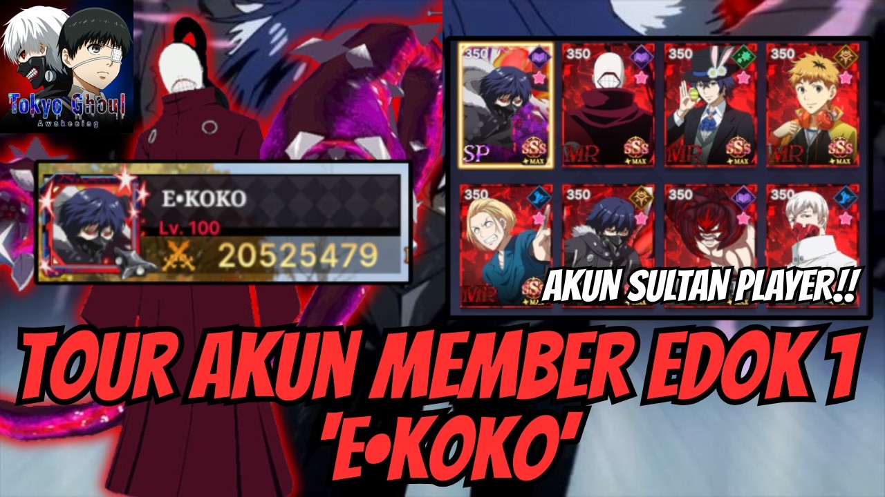 TOUR AKUN MEMBER EDOK 1 LINE UP FULL GRADE SSS 'E•KOKO'  AKUN SULTAN!! TOKYO GHOUL AWAKENING