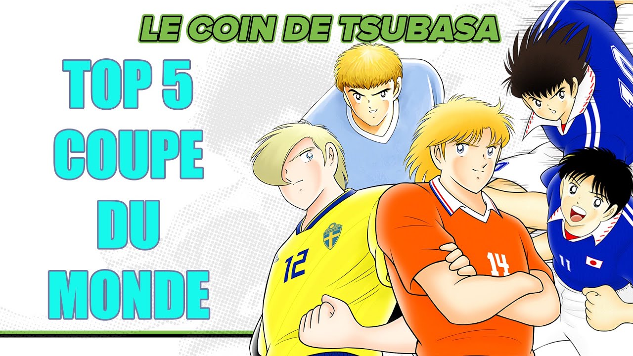 TOP 5 des joueurs de la Coupe du monde U20 (Captain Tsubasa)