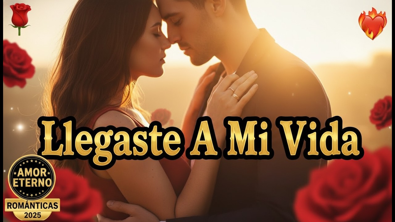La Canción Que Querrás Dedicar Hoy ❤️ (Llegaste a Mi Vida)
