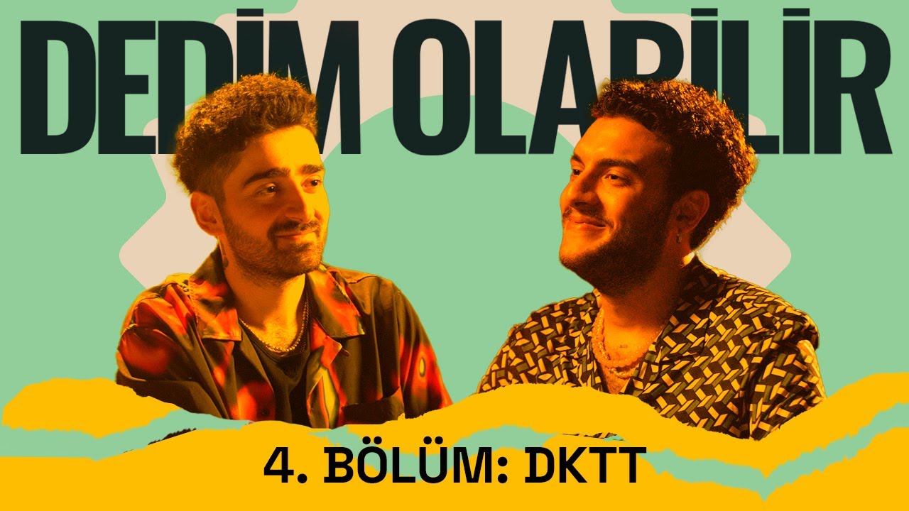 Dedim Olabilir 4. Bölüm: DKTT