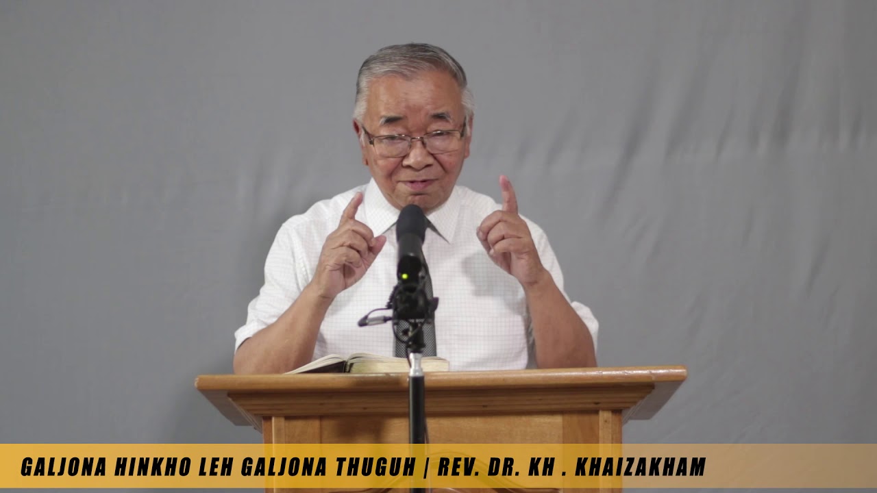 GALJONA HINKHO LEH GALJONA THUGUH | REV. DR. KH. KHAIZAKHAM | GOSPEL MESSAGE