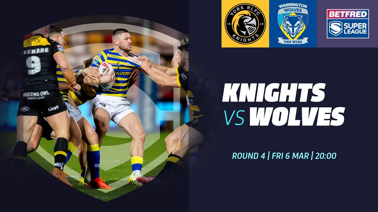 Highlights | York Knights vs Warrington Wolves | 2026 Betfred Super League, Round 4