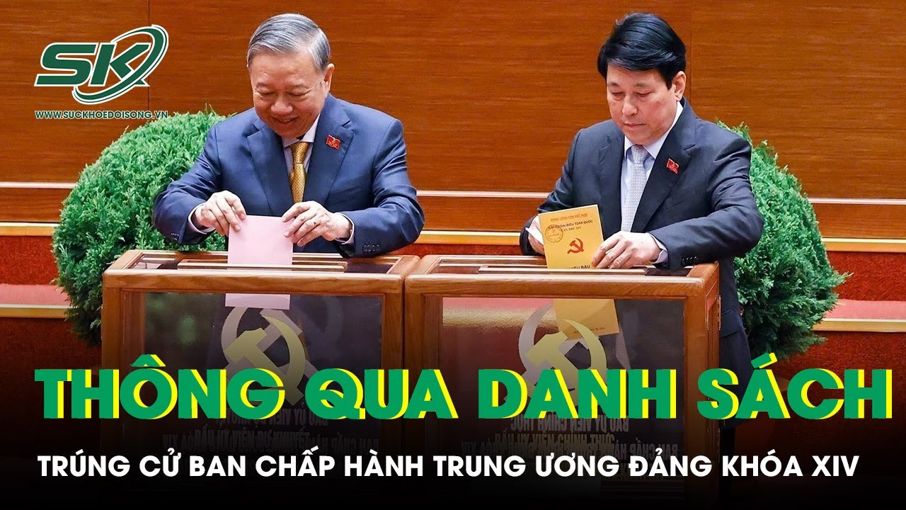 Thông qua danh sách trúng cử Ban Chấp hành Trung ương Đảng khóa XIV