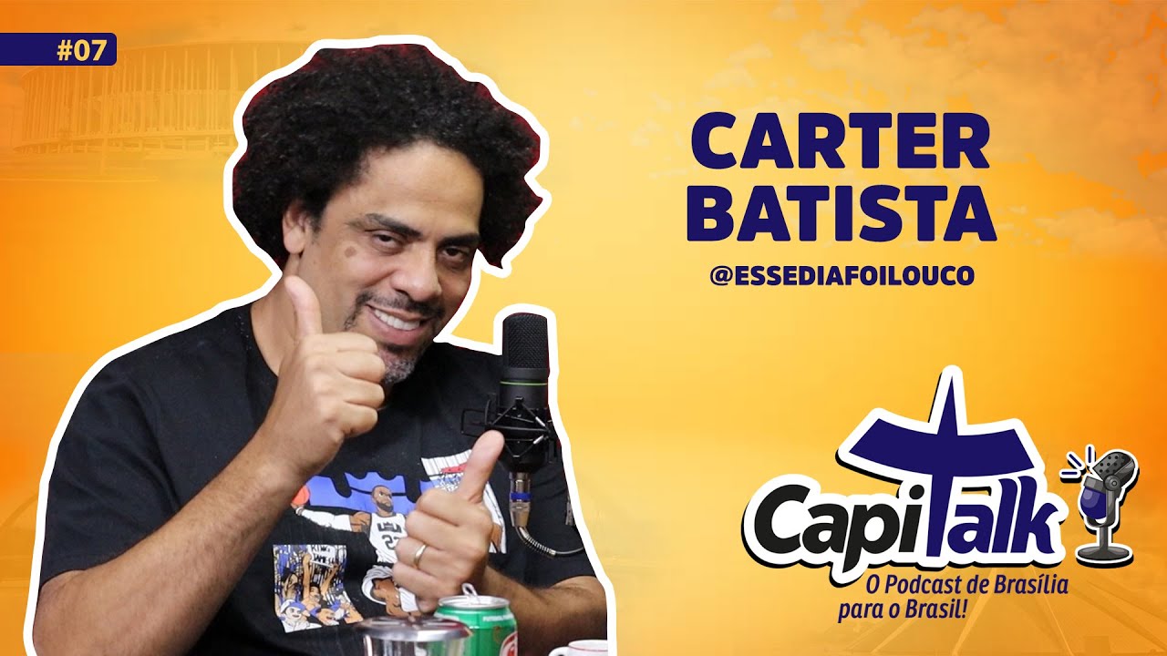 #07 Carter Batista @essediafoilouco - Capitalk Podcast