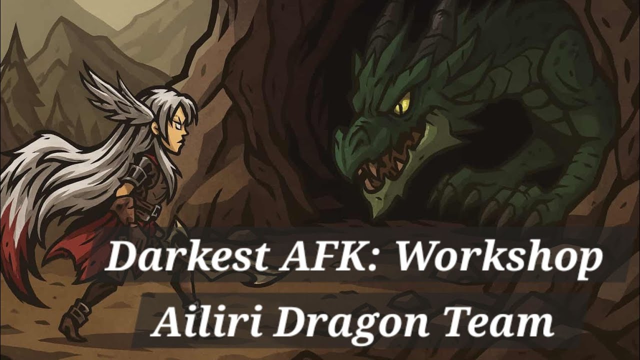 Darkest AFK Workshop: Ailiri Dragon Team 