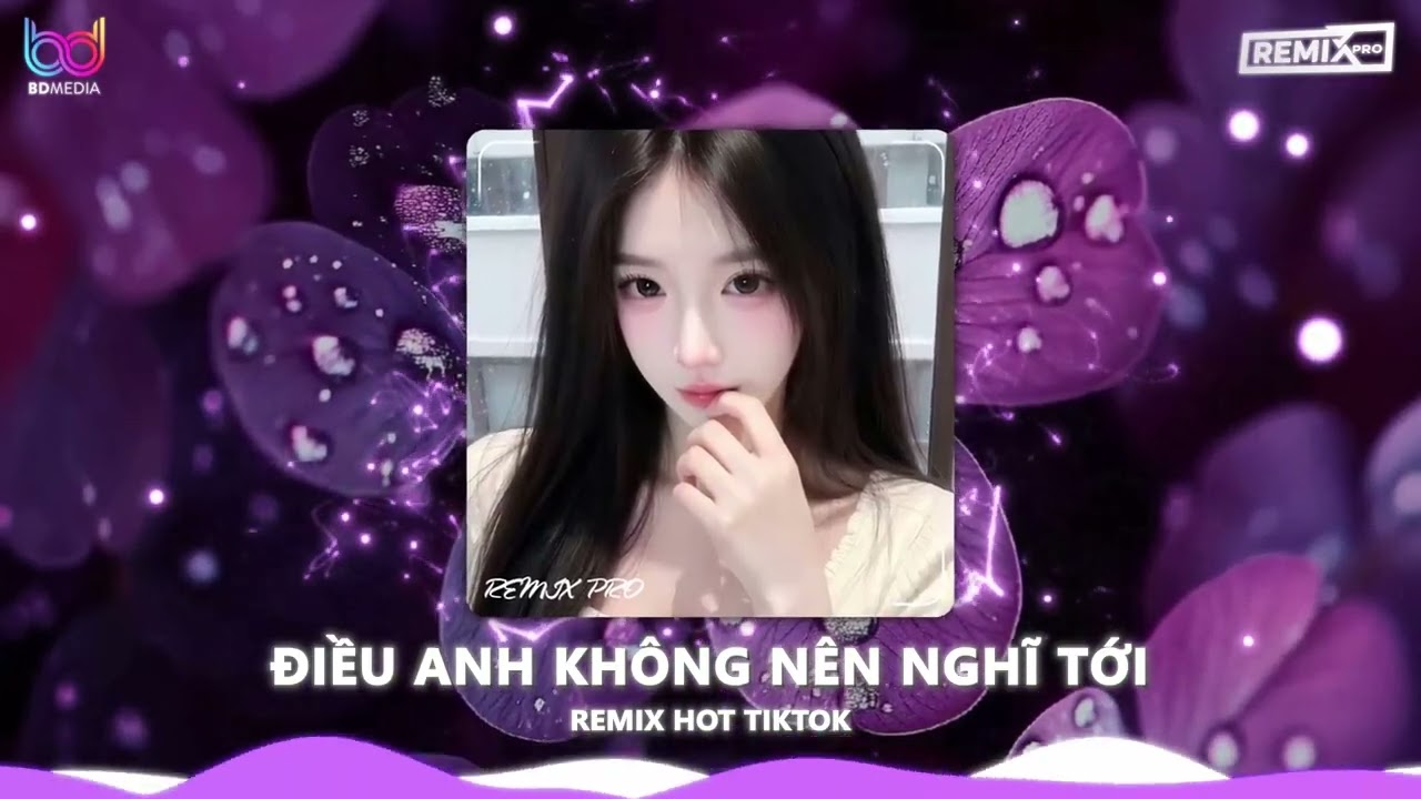 Điều Anh Không Nên Nghĩ Tới REMIX ♫ Tình yêu giết chết một cuộc đời Remix Hot Tiktok