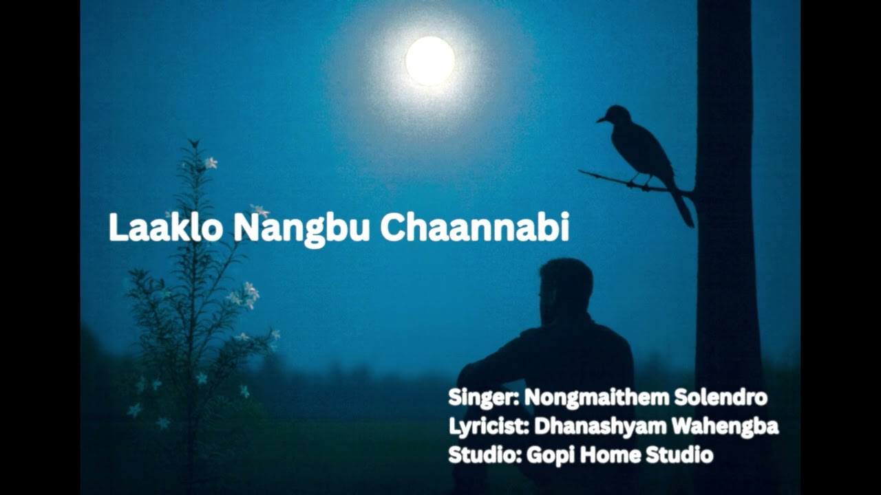 Laaklo Nangbu Chaannabi: Nongmaithem Solendro.   #Solendro #manipurisong #imphal