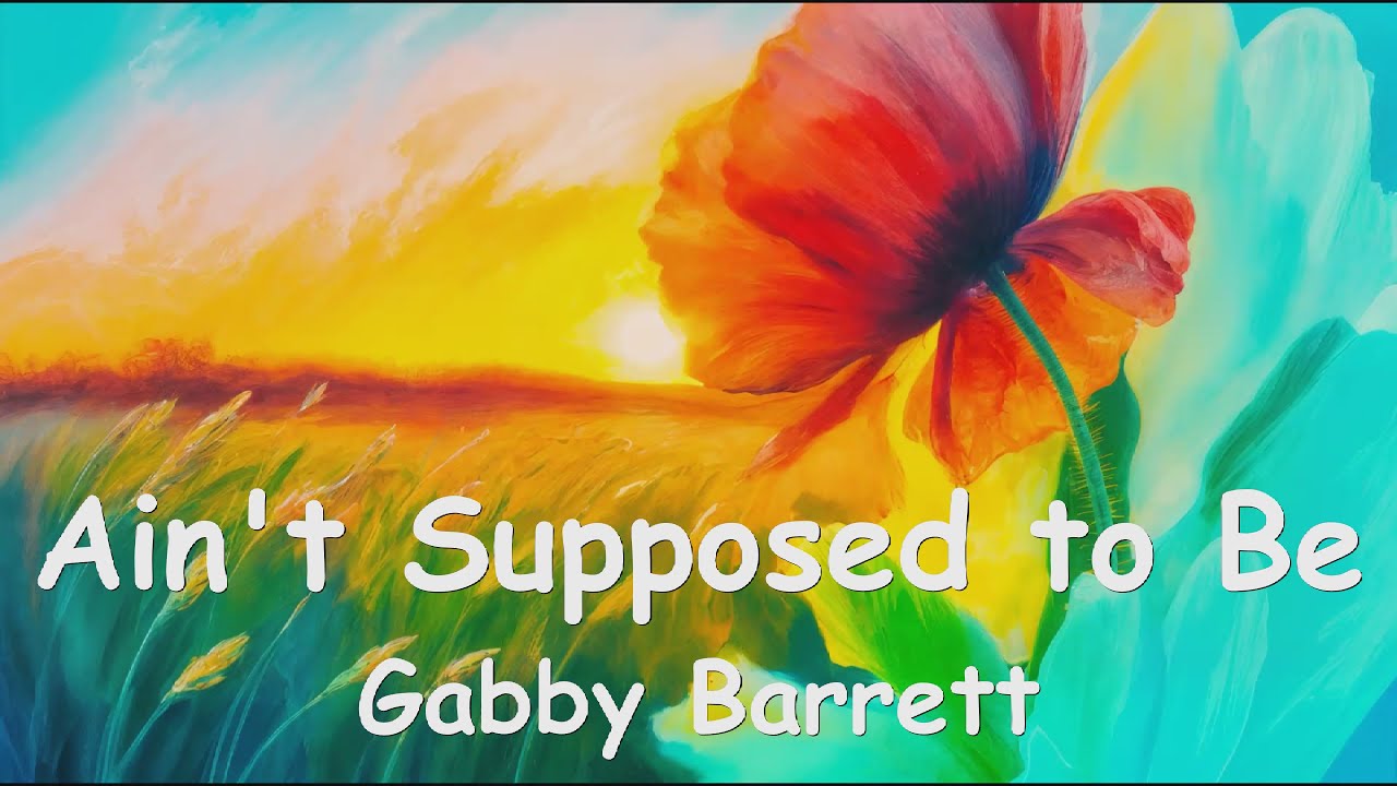 Gabby Barrett - Ain't Supposed to Be (4K/Lyrics) 💗♫