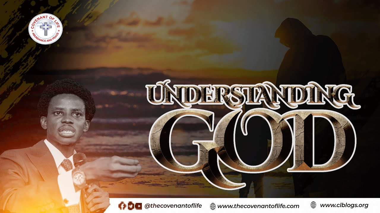 UNDERSTANDING GOD || OLUWATOBILOBA OSHUNBIYI || THE COVENANT OF LIFE