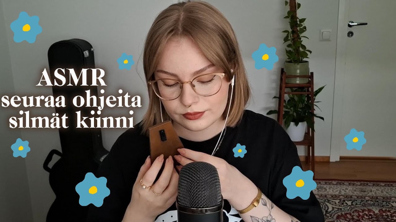 ASMR Suomi - seuraa mun ohjeita silmät kiinni 😴😴