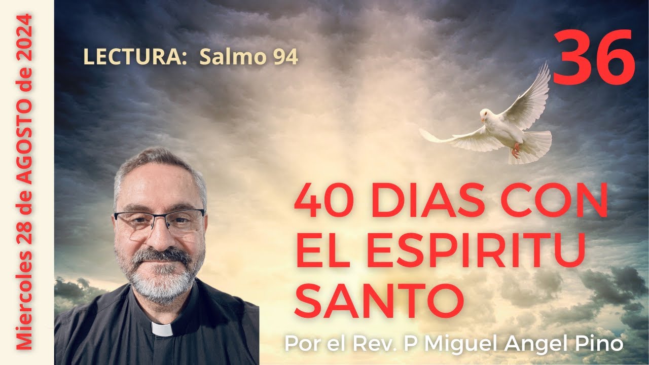 36 Cuarenta dias con el Espiritu Santo, 28 de agosto de 2024
