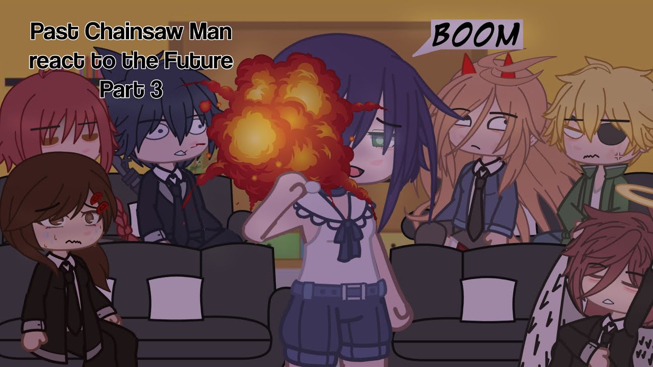 Past Chainsaw Man React to the Future | Part 3 | Gacha Reacts | Anime | GCRV | Reaction | CSM