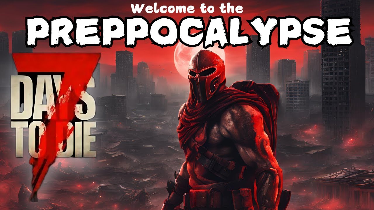 Horde Base Vs Special Zombies! 7 Days to Die Preppocalypse Mod Ep 19 -  PC 1.1