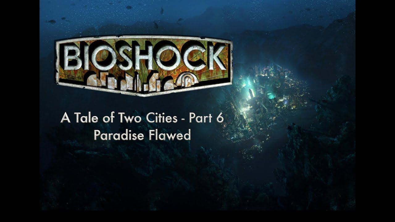 Bioshock Series - Lore (A Tale of Two Cities, Part 6: Paradise Flawed)