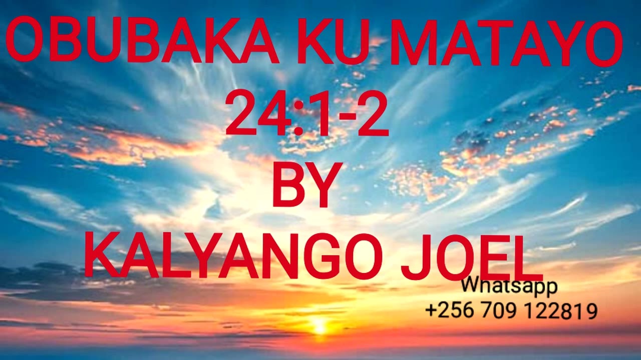 OBUBAKA KU MATAYO 24:1-2 BY KALYANGO JOEL