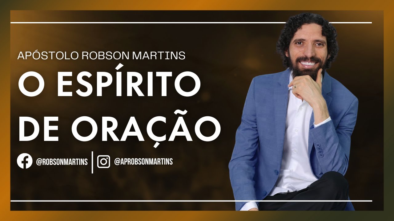 O Espírito de oração - Robson Martins