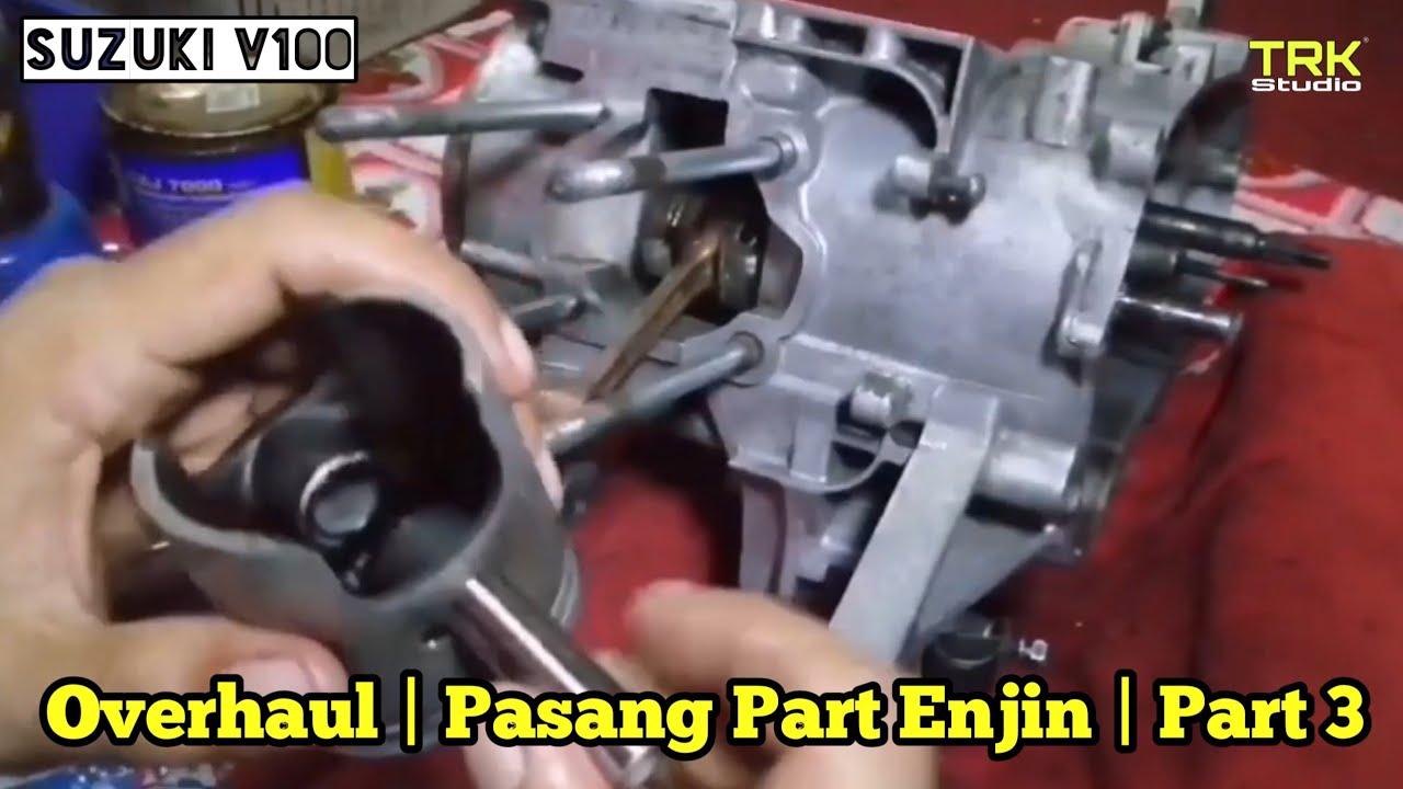 Suzuki V100 | Overhaul | Pasang Part Enjin | Part 3