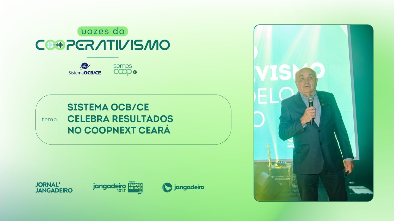 🎙️ Vozes do Cooperativismo | Sistema OCB/CE celebra resultados no CoopNext Ceará