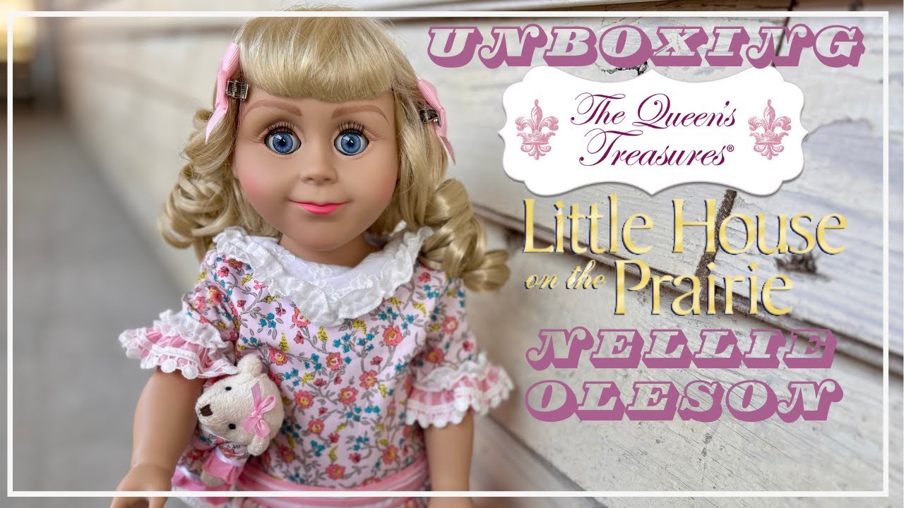 Unboxing The Queen's Treasures Little House On The Prairie Nellie Oleson Doll!