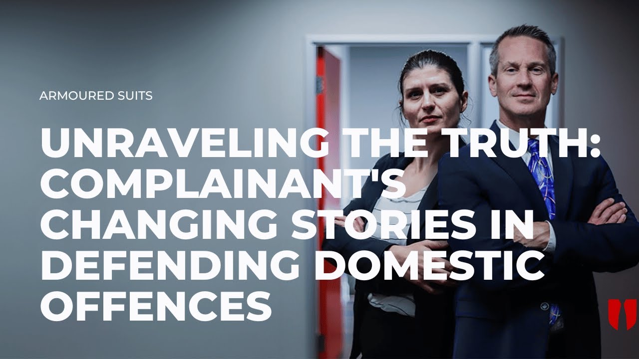 Unraveling The Truth: Complainant's Changing Stories In Defending Domestic Offences - Armoured Suits