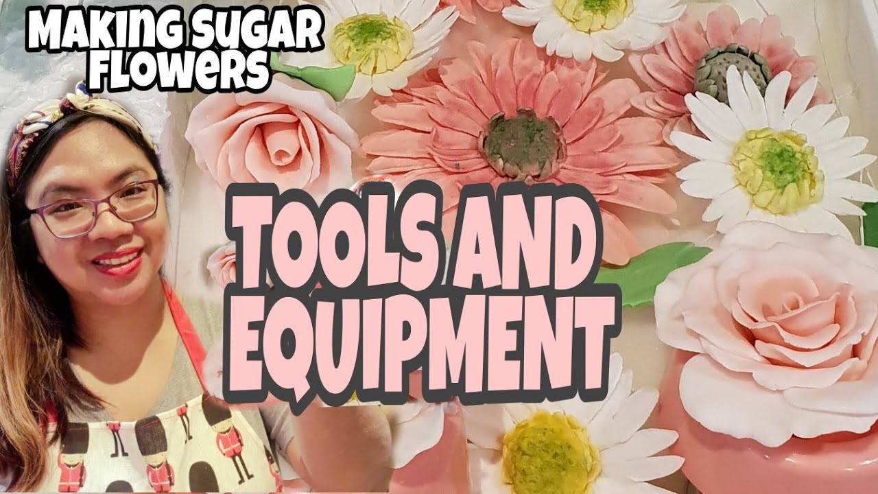 TOOLS AND EQUIPMENT THAT YOU NEED FOR MAKING SUGAR FLOWERS | CAKE DECORATING FOR BEGINNERS