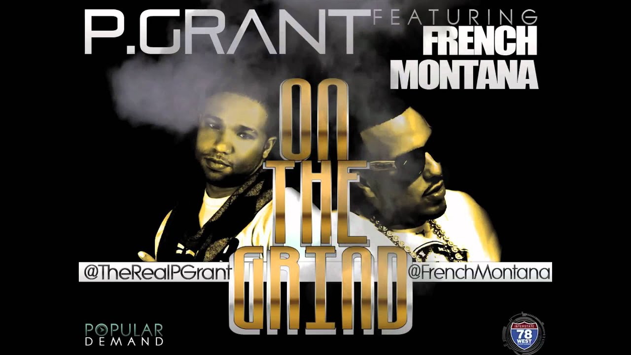 AUDIO:: P.GRANT (@TheRealPGrant) x FRENCH MONTANA (@FrenchMontana) 