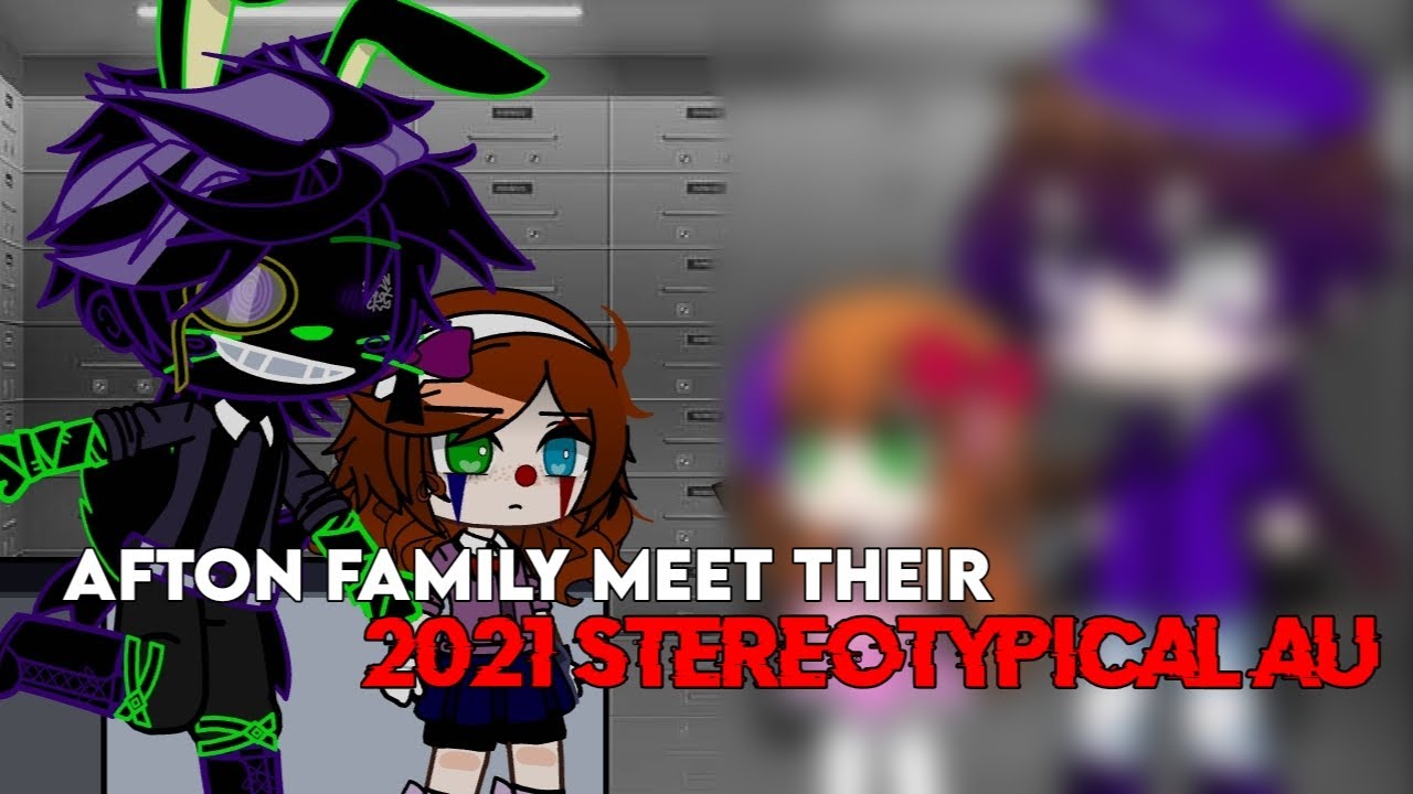 afton family meet their 2021 stereotypical au  || gacha club || gacha fnaf 