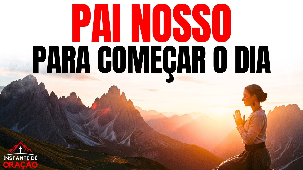 Oração da Manhã | Pai Nosso – 20 minutos com Deus