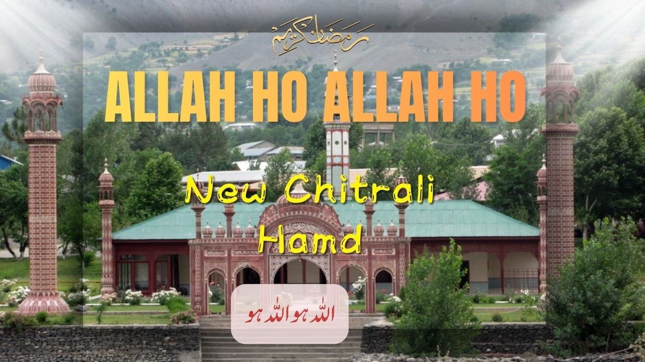 Allah Hu Allah Hu ❤️ | New Emotional Chitrali Hamd 2026 | Heart Touching Kalam | Sufi Style